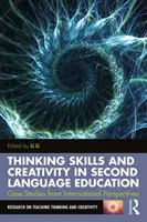 Abilità di pensiero e creatività nell'educazione alle lingue seconde: Casi di studio da prospettive internazionali - Thinking Skills and Creativity in Second Language Education: Case Studies from International Perspectives