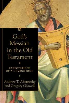 Il Messia di Dio nell'Antico Testamento: Aspettative di un re in arrivo - God's Messiah in the Old Testament: Expectations of a Coming King