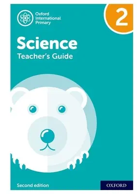 Oxford International Primary Science: Guida per l'insegnante 2: Guida per l'insegnante di scienze primarie internazionali di Oxford 2 - Oxford International Primary Science: Teacher Guide 2: Oxford International Primary Science Teacher Guide 2