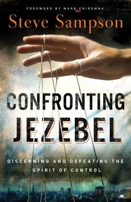 Affrontare Jezebel: Discernere e sconfiggere lo spirito di controllo - Confronting Jezebel: Discerning and Defeating the Spirit of Control
