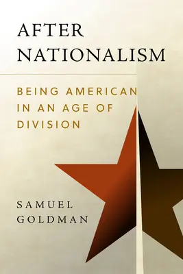 Dopo il nazionalismo: Essere americani in un'epoca di divisione - After Nationalism: Being American in an Age of Division