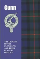 Gunn - Le origini del clan Gunn e il loro posto nella storia - Gunn - The Origins of the Clan Gunn and Their Place in History