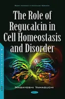 Il ruolo della regucalina nell'omeostasi e nel disordine cellulare - Role of Regucalcin in Cell Homeostasis & Disorder