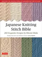Bibbia dei punti di maglia giapponesi: 260 motivi squisiti di Hitomi Shida - Japanese Knitting Stitch Bible: 260 Exquisite Patterns by Hitomi Shida