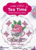 L'ora del tè a punto croce: dolci modelli da ricamare - Cross Stitch Tea Time: Sweet Models to Stitch
