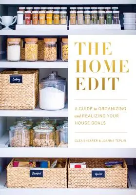 The Home Edit: Guida all'organizzazione e alla realizzazione dei vostri obiettivi domestici - The Home Edit: A Guide to Organizing and Realizing Your House Goals