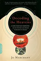Decodificare il cielo: Un computer di 2000 anni fa e la ricerca di un secolo per scoprirne i segreti - Decoding the Heavens: A 2,000-Year-Old Computer -- And the Century-Long Search to Discover Its Secrets