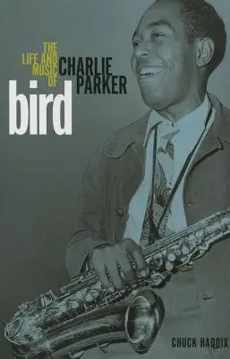 Bird: La vita e la musica di Charlie Parker - Bird: The Life and Music of Charlie Parker