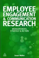 Ricerca sul coinvolgimento e la comunicazione dei dipendenti: Misurazione, strategia e azione - Employee Engagement & Communication Research: Measurement, Strategy & Action