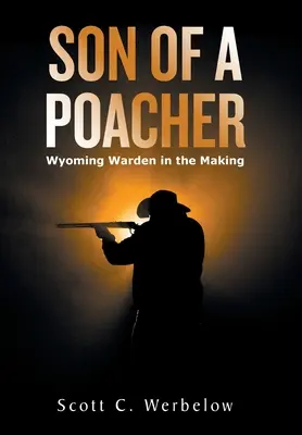 Figlio di un bracconiere: Il guardiano del Wyoming in divenire - Son of a Poacher: Wyoming Warden in the Making