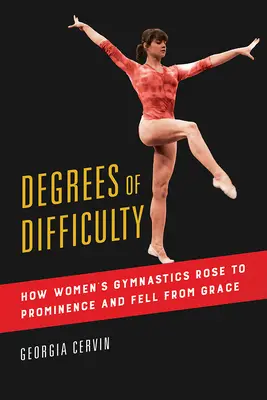 Gradi di difficoltà, 1: Come la ginnastica femminile è salita alla ribalta ed è caduta in disgrazia - Degrees of Difficulty, 1: How Women's Gymnastics Rose to Prominence and Fell from Grace