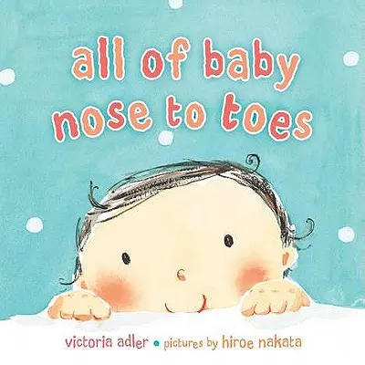 Tutto il bambino, dal naso ai piedi - All of Baby, Nose to Toes