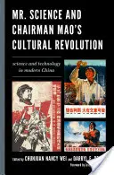 Mr. Science e la Rivoluzione Culturale del Presidente Mao: Scienza e tecnologia nella Cina moderna - Mr. Science and Chairman Mao's Cultural Revolution: Science and Technology in Modern China