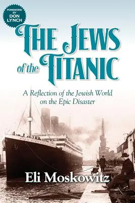 Gli ebrei del Titanic: Una riflessione del mondo ebraico sull'epico disastro - The Jews of the Titanic: A Reflection of the Jewish World on the Epic Disaster