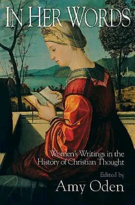 Nelle sue parole: Scritti di donne nella storia del pensiero cristiano - In Her Words: Women's Writings in the History of Christian Thought