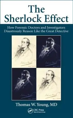 L'effetto Sherlock: come medici e investigatori forensi ragionano in modo disastroso come il grande detective - The Sherlock Effect: How Forensic Doctors and Investigators Disastrously Reason Like the Great Detective
