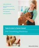 Come avviare un'attività di toelettatura domestica per animali domestici - How to Start a Home-Based Pet Grooming Business