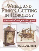 Il taglio di ruote e pignoni in orologeria: Guida storica - Wheel and Pinion Cutting in Horology: A Historical Guide