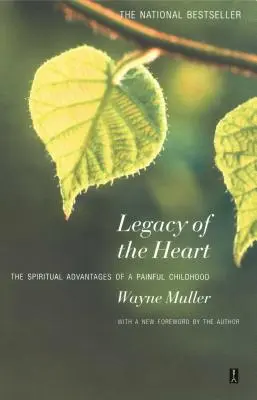 L'eredità del cuore: Il vantaggio spirituale di un'infanzia dolorosa - Legacy of the Heart: The Spiritual Advantage of a Painful Childhood
