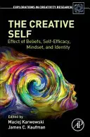 Il sé creativo: effetto di convinzioni, autoefficacia, mentalità e identità - The Creative Self: Effect of Beliefs, Self-Efficacy, Mindset, and Identity