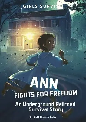 Ann lotta per la libertà: Una storia di sopravvivenza alla ferrovia sotterranea - Ann Fights for Freedom: An Underground Railroad Survival Story