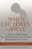 Quando i bambini sono in lutto: Per gli adulti per aiutare i bambini ad affrontare la morte, il divorzio, la perdita di un animale domestico, il trasloco e altre perdite - When Children Grieve: For Adults to Help Children Deal with Death, Divorce, Pet Loss, Moving, and Other Losses