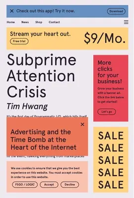 Crisi di attenzione subprime: La pubblicità e la bomba a orologeria nel cuore di Internet - Subprime Attention Crisis: Advertising and the Time Bomb at the Heart of the Internet
