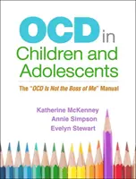 Ocd nei bambini e negli adolescenti: Il manuale Ocd non è il mio capo - Ocd in Children and Adolescents: The Ocd Is Not the Boss of Me Manual