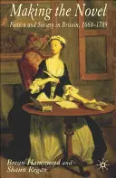 Creare il romanzo: Narrativa e società in Gran Bretagna, 1660-1789 - Making the Novel: Fiction and Society in Britain, 1660-1789