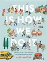 Questo è il modo in cui lo facciamo: un giorno nella vita di sette bambini di tutto il mondo (libri per lettori facili, libri sui bambini di tutto il mondo, Boo per la scuola materna) - This Is How We Do It: One Day in the Lives of Seven Kids from Around the World (Easy Reader Books, Children Around the World Books, Preschool Prep Boo