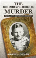 L'omicidio di Richard Streicher Jr: Il mistero della città di Ypsilanti - The Richard Streicher Jr. Murder: Ypsilanti's Depot Town Mystery