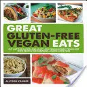 Grandi mangiate vegane senza glutine: Tagliare il glutine e godere di una dieta vegana ancora più sana con ricette per piatti favolosi e privi di allergie - Great Gluten-Free Vegan Eats: Cut Out the Gluten and Enjoy an Even Healthier Vegan Diet with Recipes for Fabulous, Allergy-Free Fare
