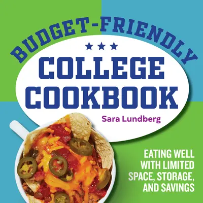 Ricettario universitario economico: Mangiare bene con spazio, memoria e risparmi limitati - Budget-Friendly College Cookbook: Eating Well with Limited Space, Storage, and Savings
