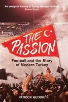 La passione: Il calcio e la storia della Turchia moderna - The Passion: Football and the Story of Modern Turkey