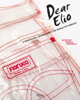 Caro Elio: Un meraviglioso viaggio nel mondo di Fiorucci - Dear Elio: A Marvelous Journey Into the World of Fiorucci