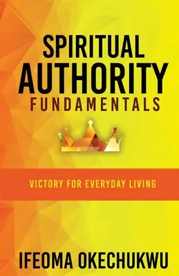 Fondamenti di autorità spirituale: Vittoria per la vita quotidiana - Spiritual Authority Fundamentals: Victory for Everyday Living