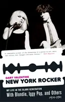 New York Rocker: La mia vita nella Blank Generation con Blondie, Iggy Pop e altri, 1974-1981 - New York Rocker: My Life in the Blank Generation with Blondie, Iggy Pop, and Others, 1974-1981