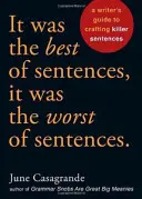 Era la migliore delle frasi, era la peggiore delle frasi: La guida di uno scrittore alla creazione di frasi killer - It Was the Best of Sentences, It Was the Worst of Sentences: A Writer's Guide to Crafting Killer Sentences
