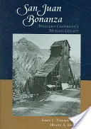 San Juan Bonanza: L'eredità mineraria del Colorado occidentale - San Juan Bonanza: Western Colorado's Mining Legacy