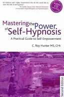 Padroneggiare il potere dell'autoipnosi: Guida pratica all'autopotenziamento - Seconda edizione [con CD (audio)]. - Mastering the Power of Self-Hypnosis: A Practical Guide to Self Empowerment - Second Edition [With CD (Audio)]