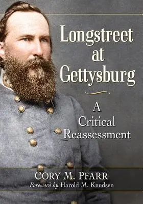 Longstreet a Gettysburg: Una rivalutazione critica - Longstreet at Gettysburg: A Critical Reassessment