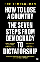 Come perdere un paese: I 7 passi dalla democrazia alla dittatura - How to Lose a Country: The 7 Steps from Democracy to Dictatorship
