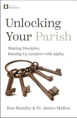 Sbloccare la parrocchia: Fare discepoli, crescere leader con Alpha - Unlocking Your Parish: Making Disciples, Raising Up Leaders with Alpha