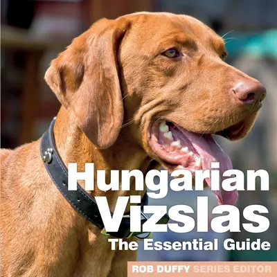 Vizsla ungherese: La guida essenziale - Hungarian Vizslas: The Essential Guide
