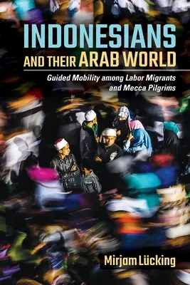 Gli indonesiani e il loro mondo arabo - Indonesians and Their Arab World