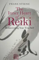 Il cuore interiore del Reiki: Riscoprire il proprio vero sé - The Inner Heart of Reiki: Rediscovering Your True Self