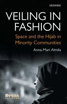 Velare alla moda: Spazio e Hijab nelle comunità minoritarie - Veiling in Fashion: Space and the Hijab in Minority Communities
