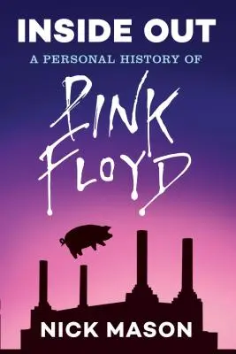 Inside Out: Una storia personale dei Pink Floyd (Edizione di lettura): (Libro sul rock and roll, Biografia dei Pink Floyd, Libro sulla musica) - Inside Out: A Personal History of Pink Floyd (Reading Edition): (Rock and Roll Book, Biography of Pink Floyd, Music Book)