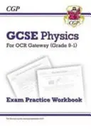 Grado 9-1 GCSE Physics: Libro di lavoro pratico per l'esame OCR Gateway - Grade 9-1 GCSE Physics: OCR Gateway Exam Practice Workbook
