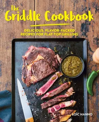 Il ricettario della piastra: Ricette deliziose e ricche di sapore per grigliate a piastra - The Griddle Cookbook: Delicious, Flavor-Packed Recipes for Flat-Top Grilling